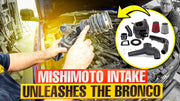 Installing a Mishimoto Cold Air Intake on a 2021 Ford Bronco: A Step-by-Step Guide